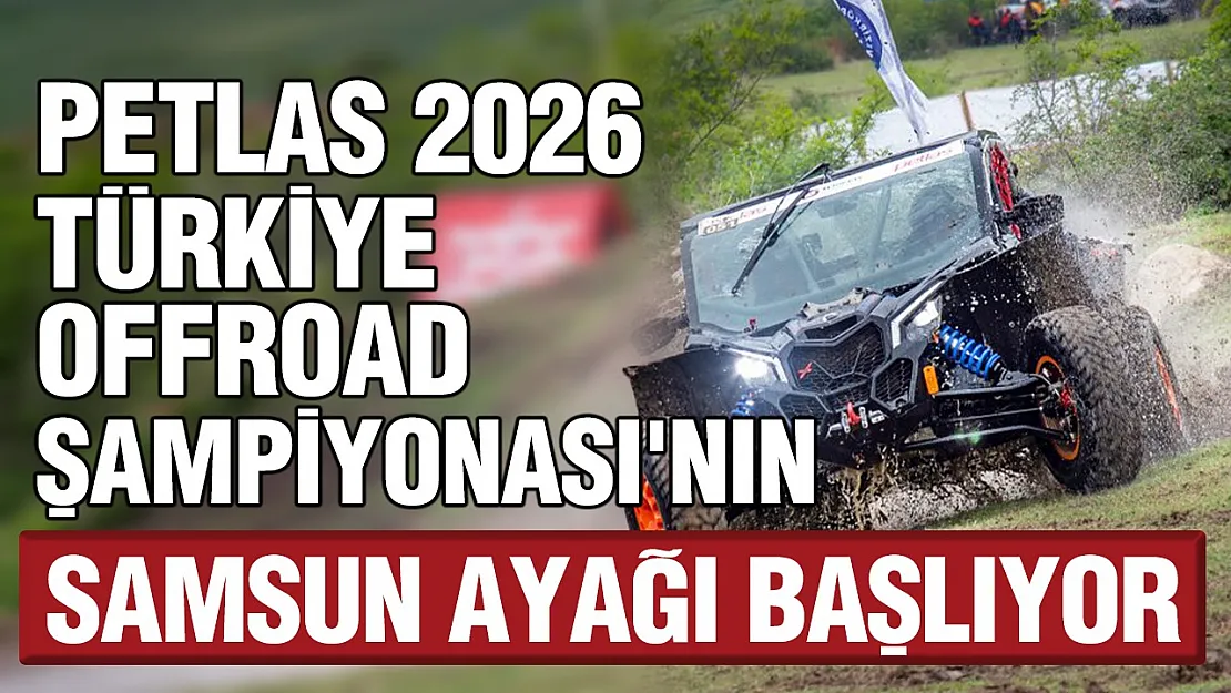 PETLAS 2026 Türkiye Offroad Şampiyonası'nın Samsun ayağı için geri sayım başladı