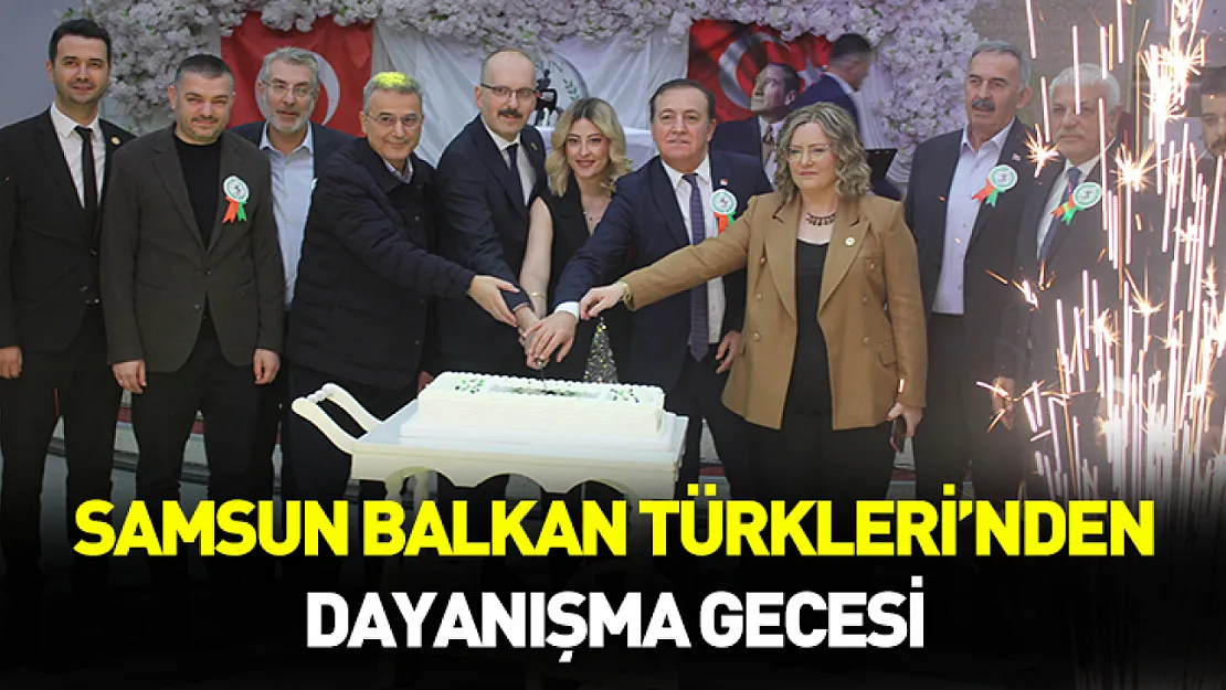 Samsun Balkan Türkleri'nden dayanışma gecesi