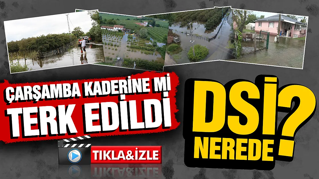 Samsun Çarşamba 17 gün sonra yine sele teslim oldu