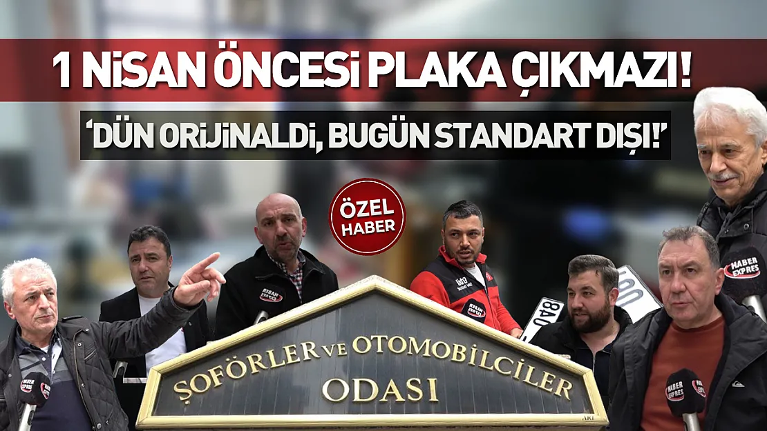 Samsun'da 1 Nisan öncesi plaka çıkmazı!  'Dün orijinaldi, bugün standart dışı!'