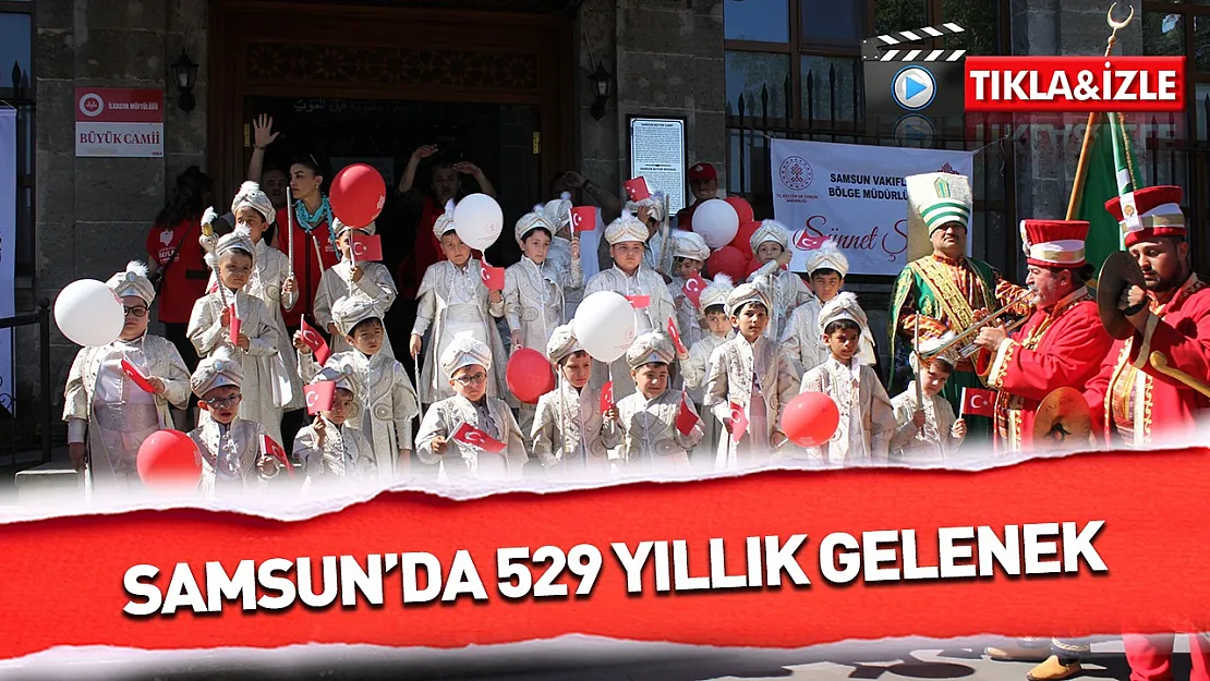 Samsun'da 529 Yıllık Gelenek, Büyük Cami'de Mehteran Coşkusuyla Sünnet Şöleni
