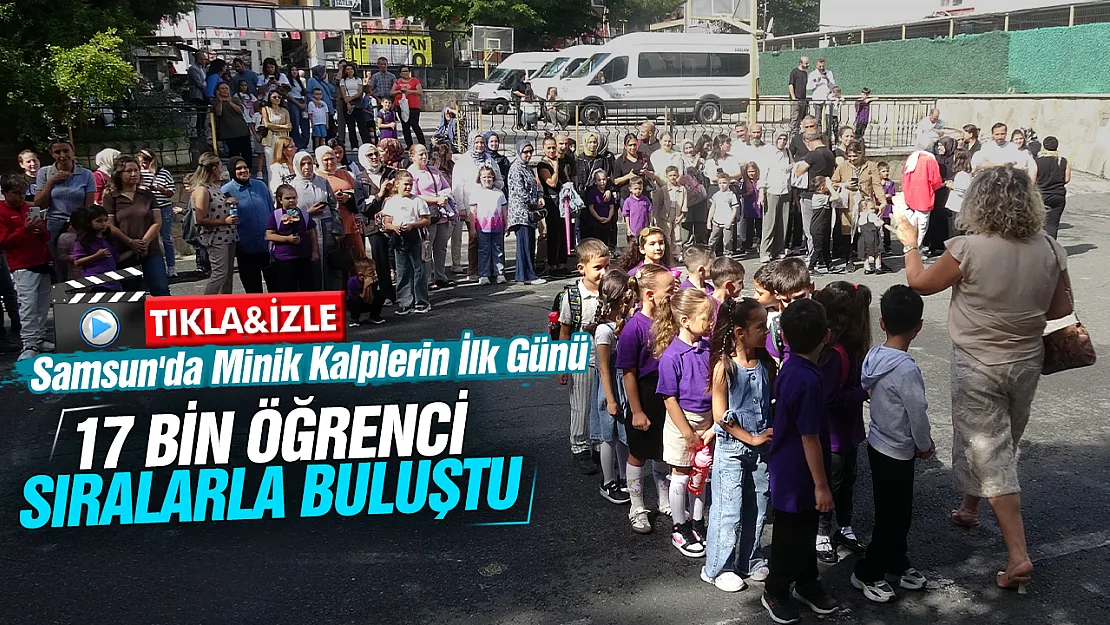 Samsun'da ilk ders zili çaldı: 17 bin minik öğrencinin okul heyecanı!