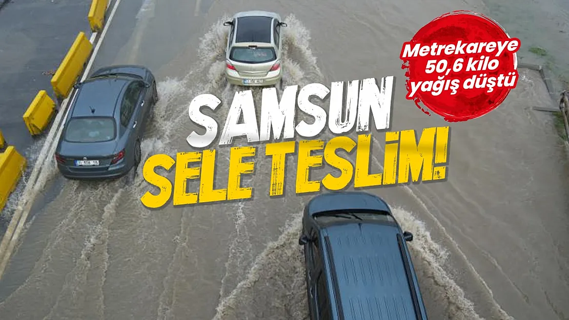 Samsun'da sağanak hayatı felç etti