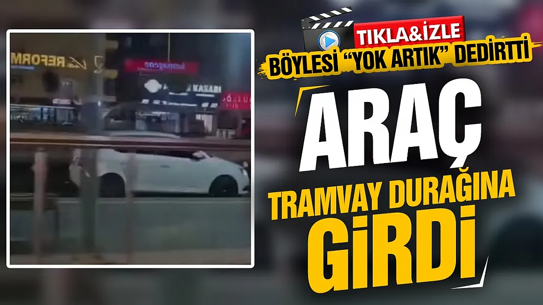 Samsun'da tramvay hattına ters yönden giren araç korkuttu!