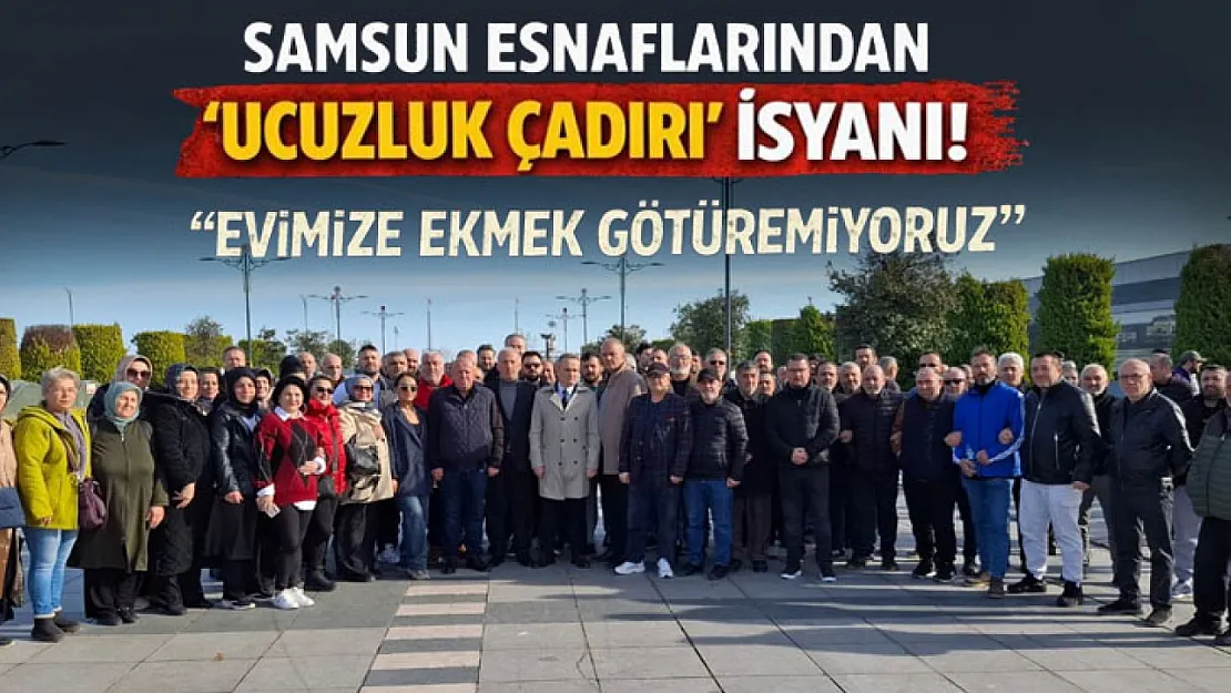 Samsun Esnaflarından 'Ucuzluk Çadırı' İsyanı: Evimize Ekmek Götüremiyoruz!