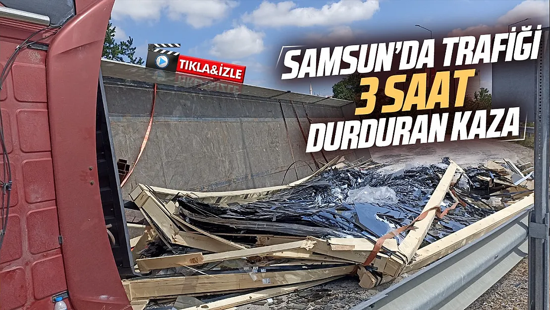 Samsun Havza'da cam yüklü tır devrildi ve yol 3 saat trafiğe kapandı