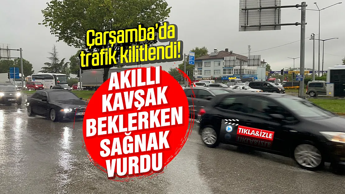 Samsun'un Çarşamba İlçesinde sağanak yağmurla trafik felç oldu