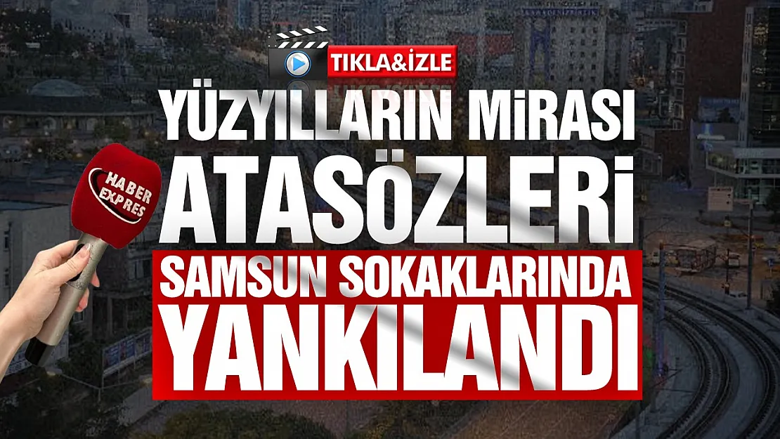 Samsunluların en sevdiği atasözleri belli oldu