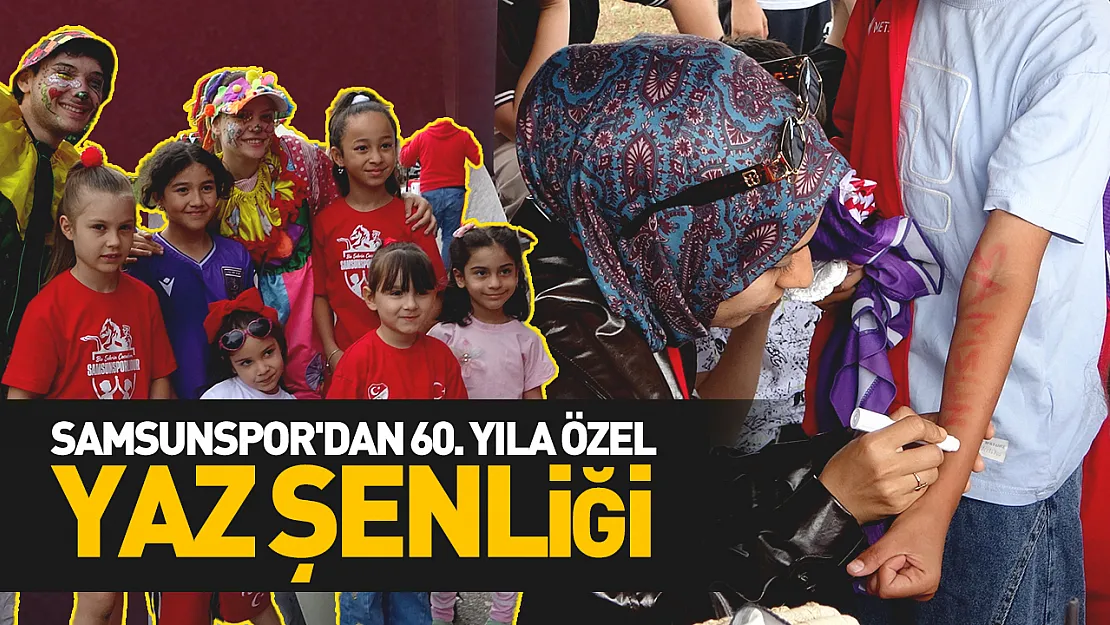 Samsunspor'dan 60. yıla özel yaz şenliği
