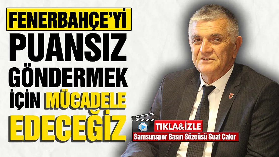 Suat Çakır, Fenerbahçe maçı öncesi basın toplantısı düzenledi