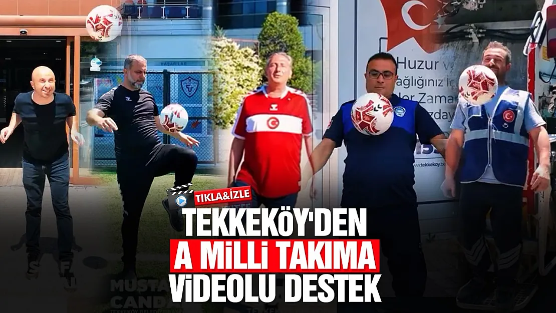 Tekkeköy'den A Millî Takıma videolu destek