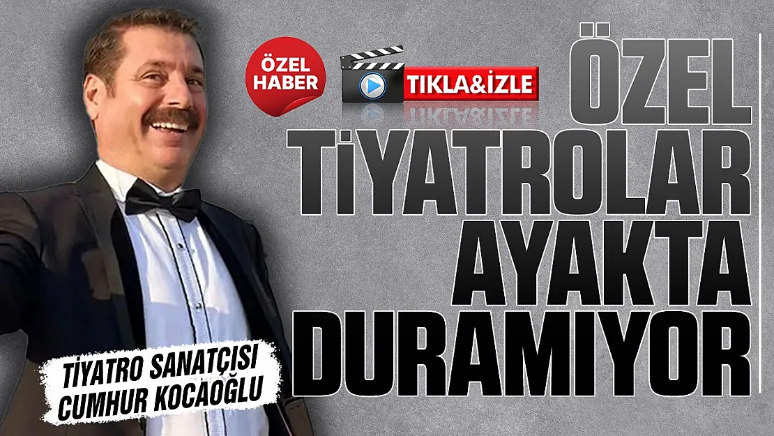 Tiyatro sanatçısı Cumhur Kocaoğlu Samsun'da Devlet Tiyatrosu yok