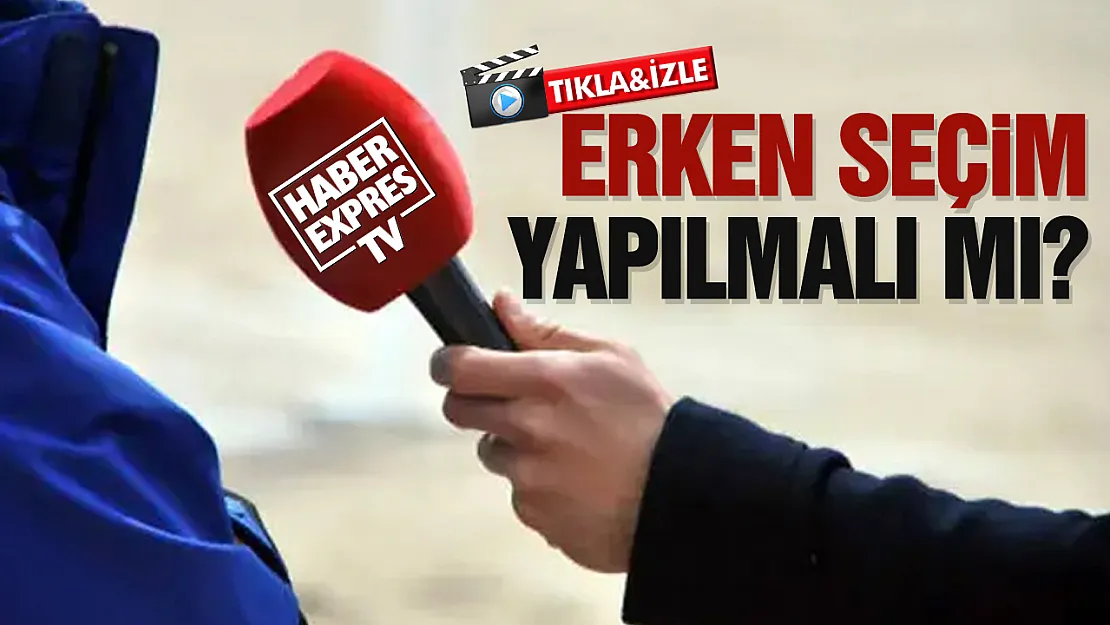 Vatandaşa soruldu: Erken seçim yapılmalı mı?