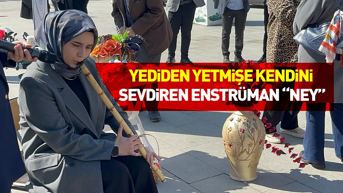 Yediden yetmişe kendini sevdiren enstrüman 'ney'