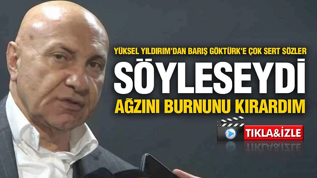 Yüksel Yıldırım'dan Gündem Yaratan Açıklama: 'Barış Göktürk Benim Muhatabım Değil'