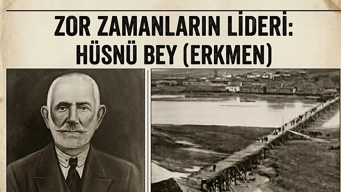 Zor zamanların lideri: Hüsnü Bey (Erkmen)