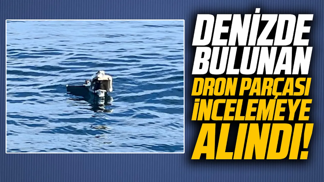 Samsun'da denizde bulunan Rus menşeli dron parçası ekiplerce alındı