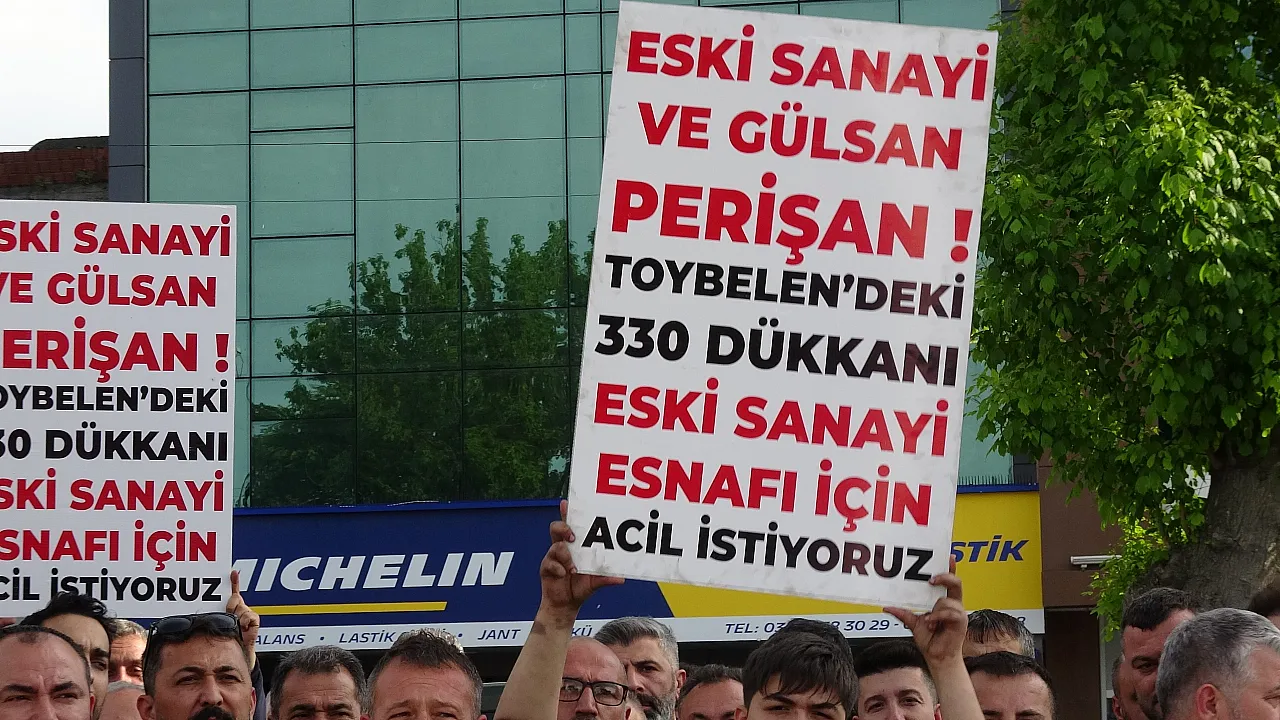 Eski sanayi esnafından Toybelen çağrısı: '330 iş yeri bizim olmalı'