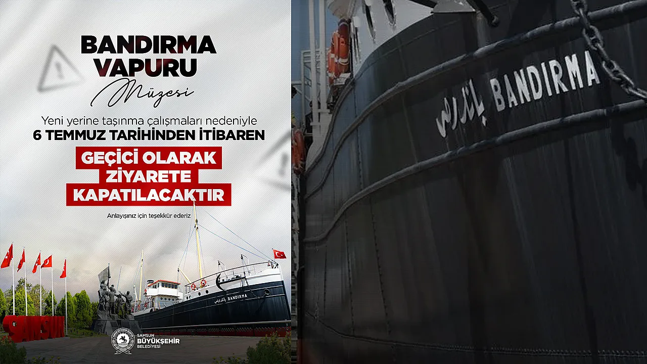 Samsun'da Bandırma Vapuru Müzesi 6 Temmuz'da taşınma nedeniyle ziyarete kapanıyor