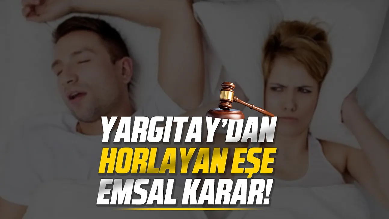 'Gece horluyor ve diş gıcırdatıyordu' dedi, Yargıtay haklı buldu! İşte o karar...