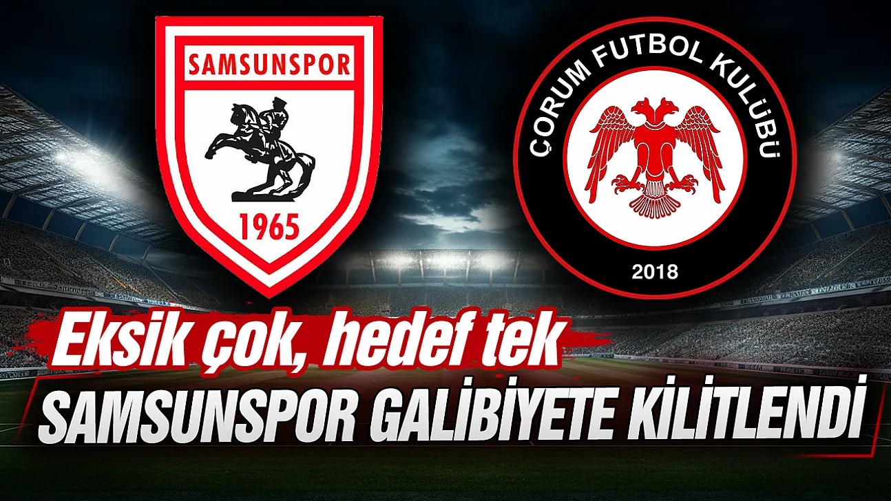 Samsunspor evinde Arca Çorum FK'yi ağırlayacak