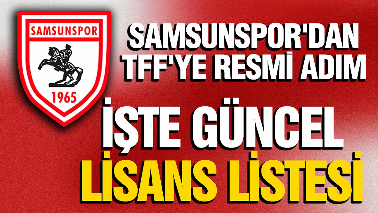 Samsunspor'un TFF Lisans Listesi Belli Oldu