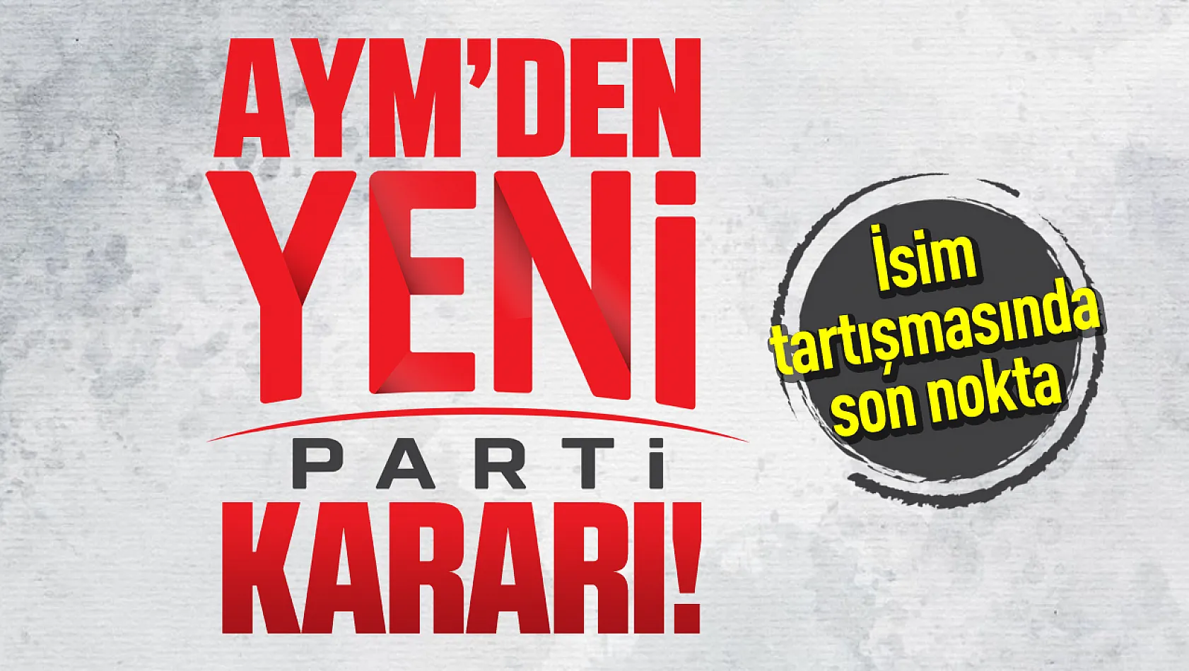 AYM karar verdi! İsim ve rumuz değişmeyecek
