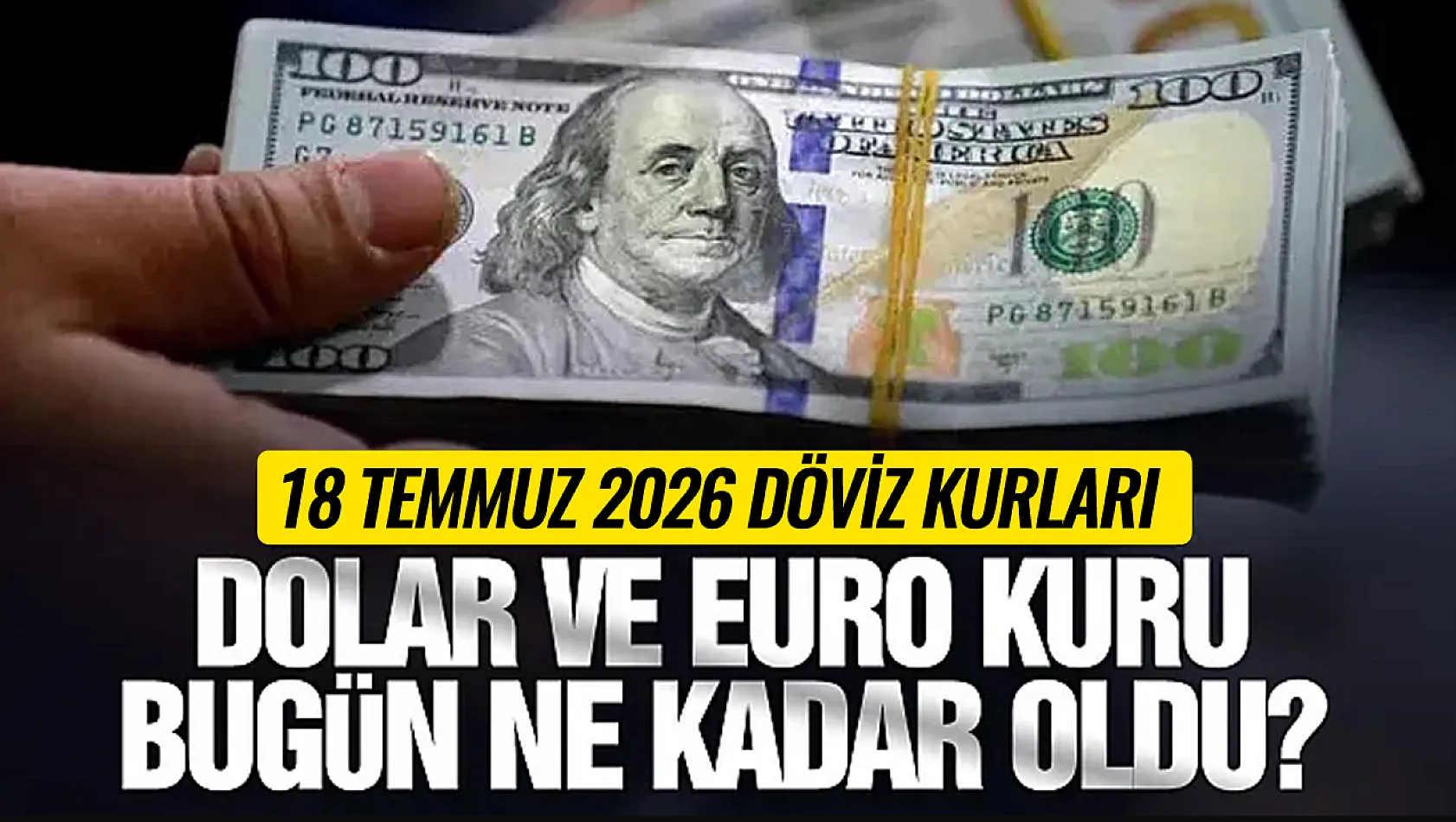 Döviz piyasasında son durum! Dolar ve Euro 18 Temmuz'a nasıl başladı?