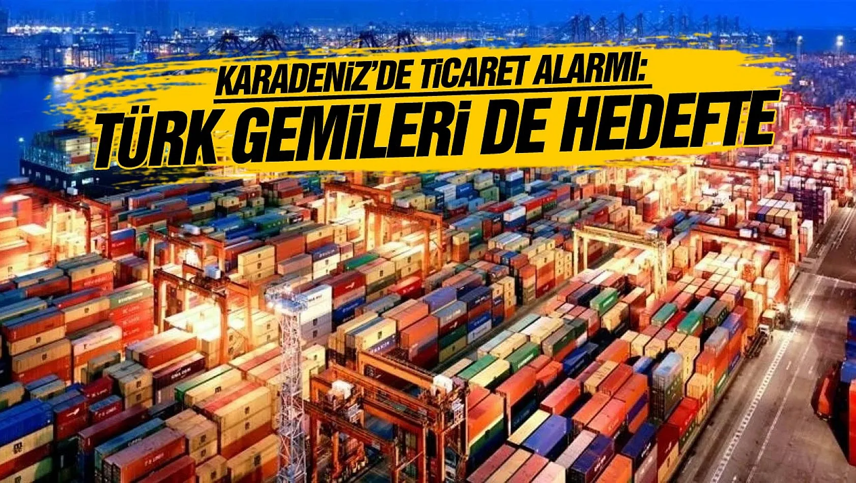 Karadeniz'de ticaret gemileri savaşın hedefinde