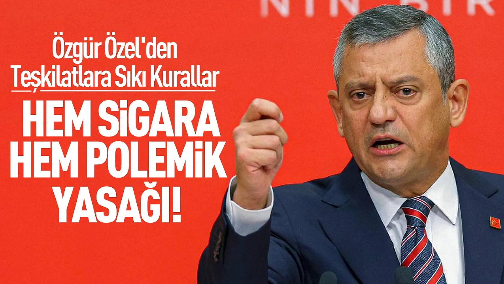 Özgür Özel'den teşkilatlara sıkı talimat