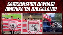 Amerika'da Samsunspor bayrağını dalgalandırdı