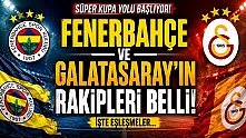 Fenerbahçe ve Galatasaray'ın Şampiyonlar Ligi'ndeki rakipleri belli oldu