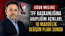MELEKE'DEN TFF BAŞKANLIĞI İÇİN ADAYLIK AÇIKLAMASI
