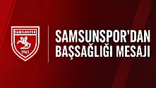 Samsunspor'dan Kocuk'a Başsağlığı