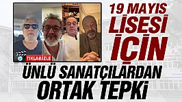 19 Mayıs Lisesi için sanatçılardan peş peşe tepki