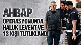 Ahbap Derneği Soruşturmasında Kritik Karar: Haluk Levent Dahil 14 Kişi Tutuklandı
