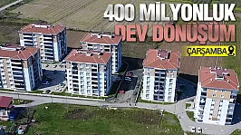 Çarşamba Belediyesi'nden öz kaynaklarla kentsel dönüşüm hamlesi