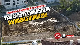 Çarşamba'da modern emniyet binası için çalışmalar başladı