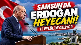 Cumhurbaşkanı Erdoğan 13 Eylül'de Samsun'a geliyor