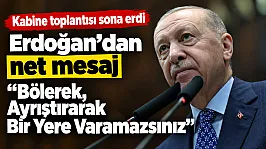 Erdoğan'dan Muhalefete Rest: 'Bu Milletin Kardeşliğinden Elinizi Çekin!'