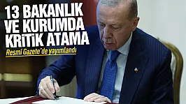 Erdoğan'ın imzasıyla kamu yönetiminde yeni dönem: Çok sayıda kurumda atama kararı