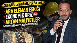 Eyüp Aydın, 'Artan maliyetleri sadece sanayi esnafına bağlamamak gerekiyor'