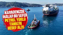 Karadeniz'de petrol tankerine İHA saldırısı