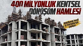 Kentsel Dönüşüm hamleleri aralıksız sürüyor