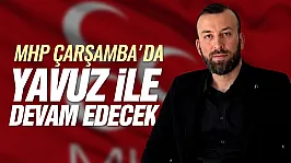 MHP Çarşamba'da Furkan Bârik Yavuz dönemi başlıyor