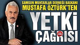 Mustafa Öztürk, 'Muhtarların yetkisi yok'