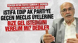 Muzaffer Candemir'den AK Parti'ye geçenlere sert sözler