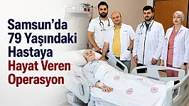 Samsun'da 79 yaşındaki hastaya hayat veren operasyon