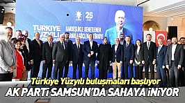 Samsun'un 17 ilçesinde 'Türkiye Yüzyılı Buluşmaları' gerçekleştirilecek