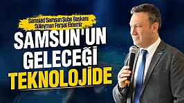 Süleyman Ferşat Eldemir, 'Samsun, teknoloji ve yapay zekâda öncü şehir olabilir'